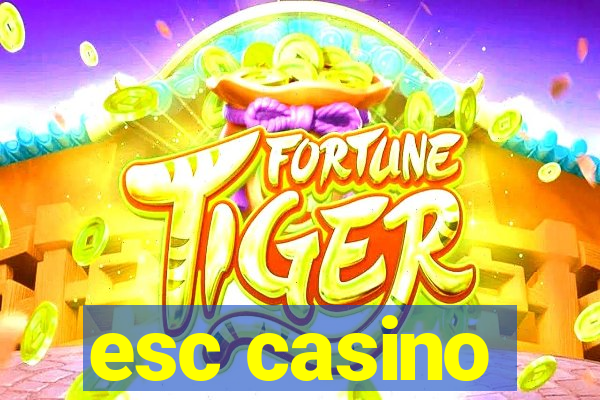 esc casino